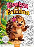 Evelyn the Echidna — A–Z Animal Series